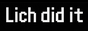 Lich Did It Badge